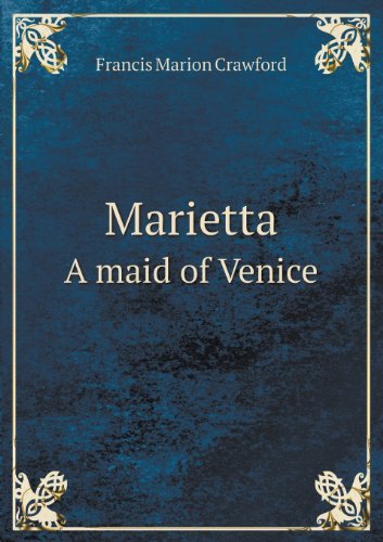 Cover for F. Marion Crawford · Marietta a Maid of Venice (Paperback Book) (2013)