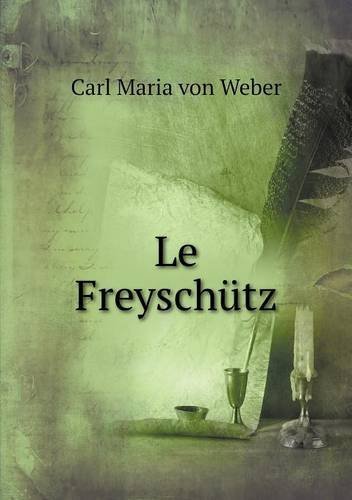 Cover for Carl Maria Von Weber · Le Freyschütz (Taschenbuch) [French edition] (2013)