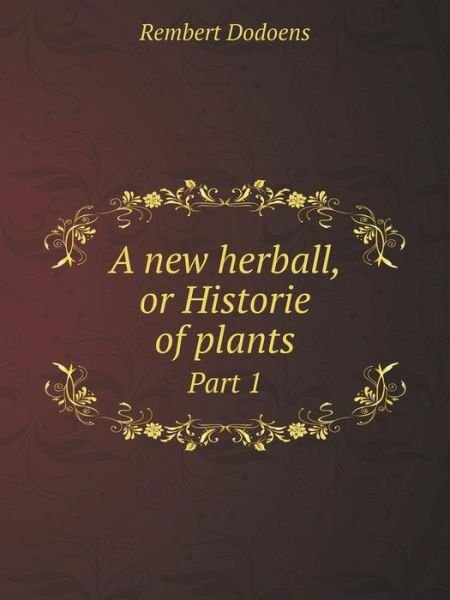 Cover for Rembert Dodoens · A New Herball, or Historie of Plants Part 1 (Paperback Book) (2014)