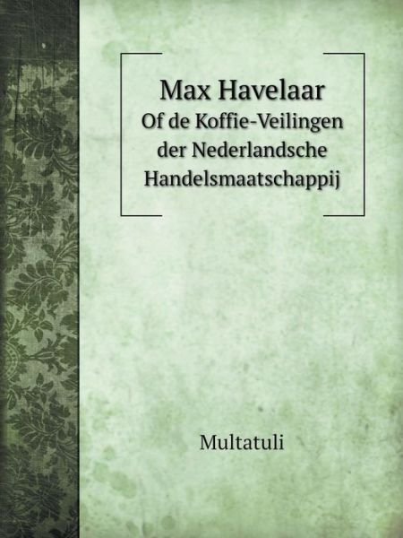 Cover for Multatuli · Max Havelaar of De Koffie-veilingen Der Nederlandsche Handelsmaatschappij (Taschenbuch) [Dutch edition] (2014)