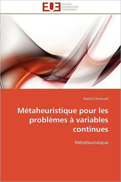 Cover for Rachid Chelouah · Métaheuristique Pour Les Problèmes À Variables Continues (Paperback Book) [French edition] (2018)