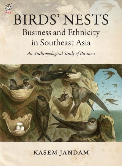 Cover for Kasem Jandam · Birds' Nests: Business and Ethnicity in Southeast Asia: An Anthropological Study of Business - Birds' Nests: Business and Ethnicity in Southeast Asia (Paperback Book) (2021)