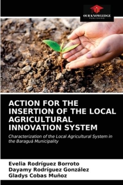 Cover for Evelia Rodriguez Borroto · Action for the Insertion of the Local Agricultural Innovation System (Paperback Book) (2021)