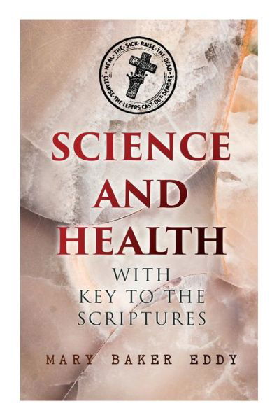 Cover for Mary Baker Eddy · Science and Health with Key to the Scriptures: The Essential Work of the Christian Science (Paperback Bog) (2021)