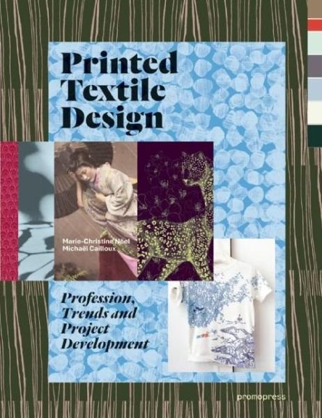 Printed Textile Design: Profession, Trends and Project Development - Marie-Christine Noel - Livros - Promopress - 9788415967675 - 22 de outubro de 2015