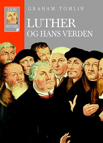 Cover for Graham Tomlin · Lion Histories: Luther og hans verden (Book) [1st edition] (2004)