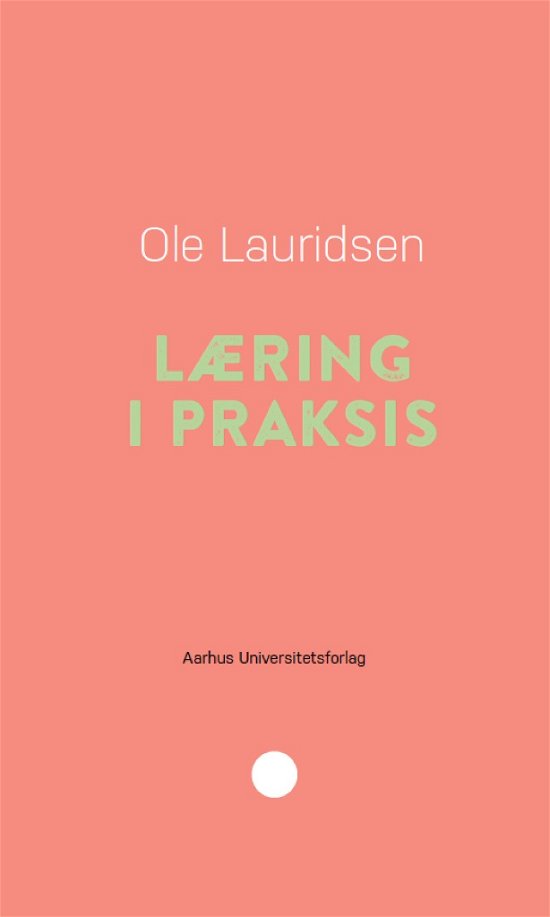 Cover for Ole Lauridsen · Pædagogisk rækkevidde 4: Læring i praksis (Sewn Spine Book) [1.º edición] (2017)