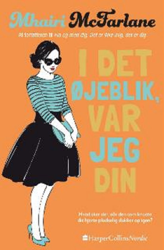 Cover for Mhairi McFarlane · I det øjeblik, var jeg din (Paperback Book) [2e uitgave] (2018)