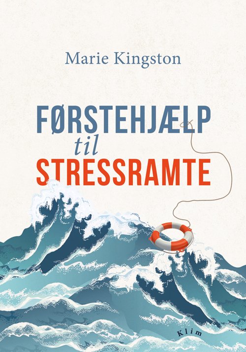 Førstehjælp til stressramte - Marie Kingston - Bøker - Klim - 9788772044675 - 17. januar 2020