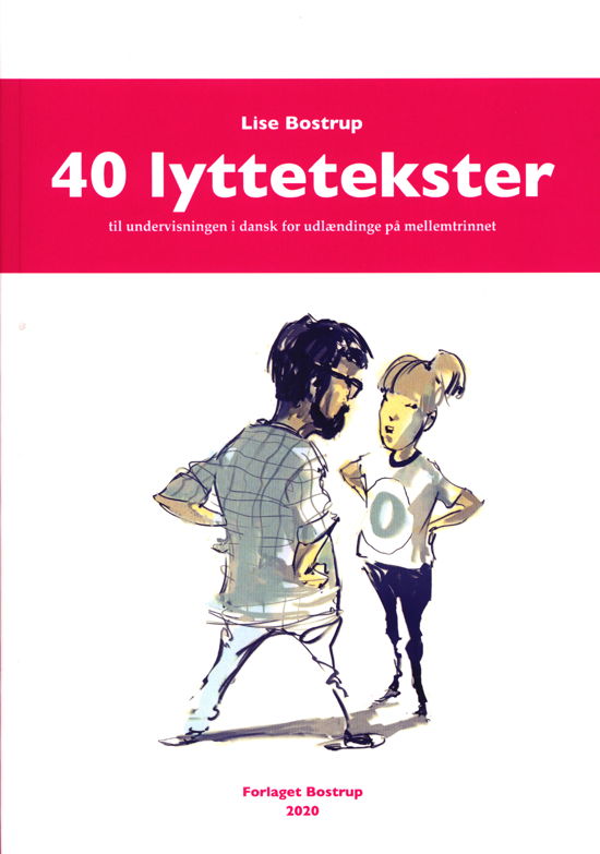 Cover for Lise Bostrup · 40 lyttetekster - til undervisningen i dansk for udlændinge på mellemtrinnet (Paperback Book) [1. Painos] (2020)