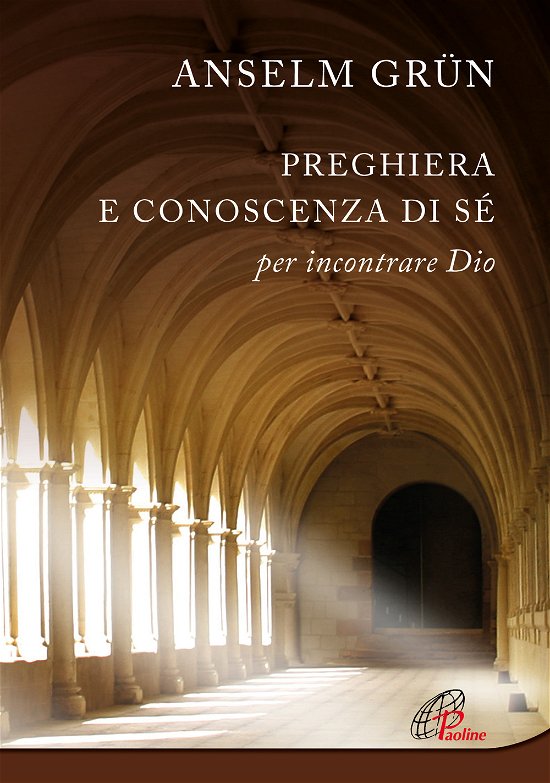 Cover for Anselm Grün · Preghiera E Conoscenza Di Se. Per Incontrare Dio. Nuova Ediz. (Book)