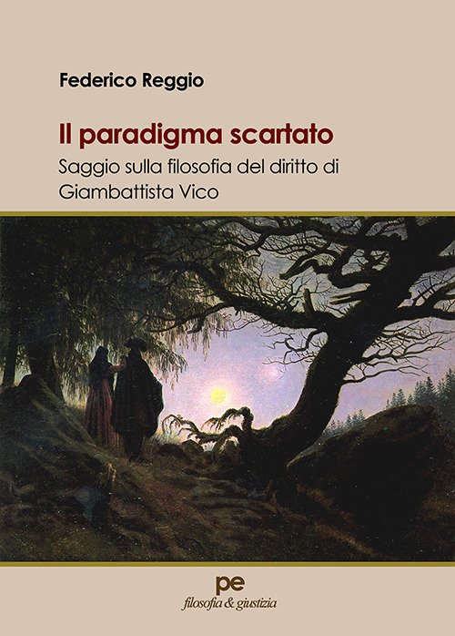 Cover for Federico Reggio · Il Paradigma Scartato. Saggio Sulla Filosofia Del Diritto Di Giambattista Vico (Book) (2024)