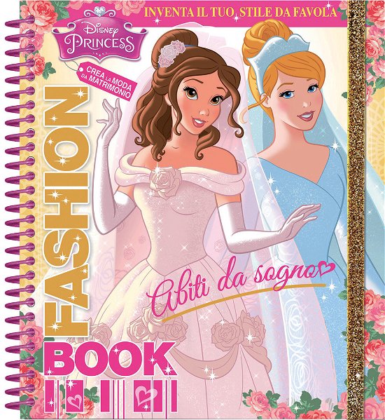 Abiti Da Sogno. Fashion Book. Disney Princess. Con Adesivi. Ediz. A Spirale - Tea Orsi - Książki -  - 9788852234675 - 