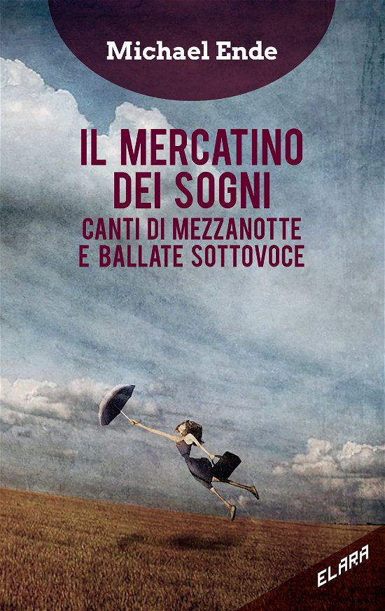 Cover for Michael Ende · Il Mercatino Dei Sogni. Canti Di Mezzanotte E Ballate Sottovoce (Book)