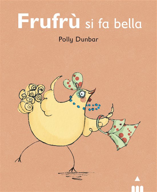 Cover for Polly Dunbar · Frufru Si Fa Bella. Tilly E I Suoi Amici. Ediz. A Colori (Buch)
