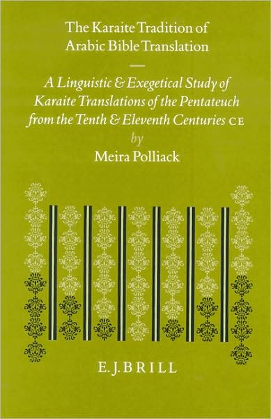 Cover for Meira Polliack · The Karaite Tradition of Arabic Bible Translation: a Linguistic and Exegetical Study of Karaite Translations of the Pentateuch from the Tenth and ... C.e. (Etudes Sur Le Judaisme Medieval) (Hardcover Book) (1997)