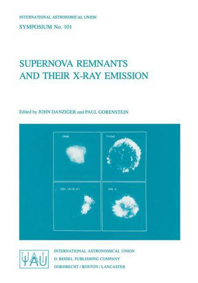 John Danziger · Supernova Remnants and their X-Ray Emission - International Astronomical Union Symposia (Taschenbuch) [Softcover reprint of the original 1st ed. 1983 edition] (1983)