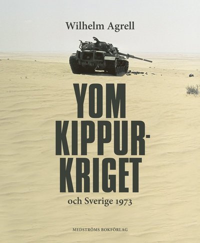 Cover for Wilhelm Agrell · Yom Kippur-kriget och Sverige 1973 (Inbunden Bok) (2021)
