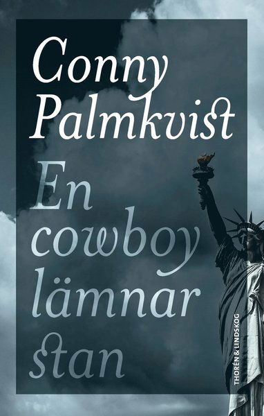 En cowboy lämnar stan - Conny Palmkvist - Kirjat - Bokförlaget Thorén & Lindskog - 9789186905675 - keskiviikko 30. syyskuuta 2020