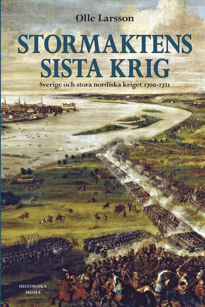 Cover for Olle Larsson · Stormaktens sista krig : Sverige och stora nordiska kriget 1700-1721 (ePUB) (2013)