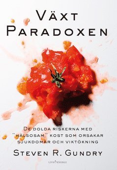 Cover for Steven R. Gundry · Växtparadoxen : de dolda riskerna med &quot;hälsosam&quot; kost som orsakar sjukdomar (Book) (2020)