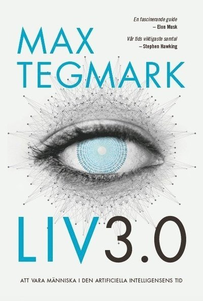 Cover for Max Tegmark · Liv 3.0 : Att vara människa i den artificiella intelligensens tid (Bog) (2018)