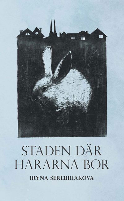 Cover for Iryna Serebriakova · Staden där hararna bor (Paperback Book) (2023)