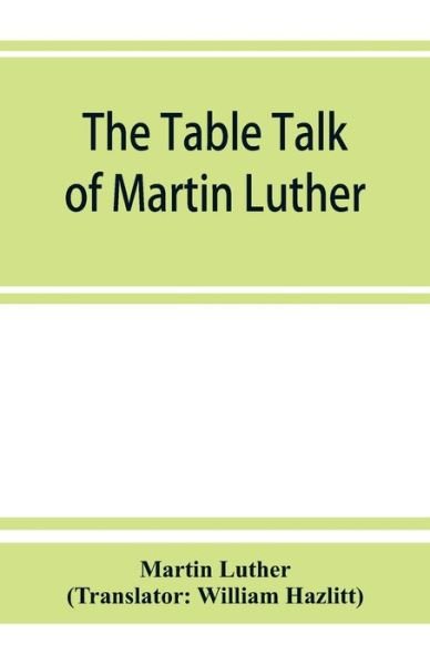 Cover for Martin Luther · The table talk of Martin Luther (Paperback Bog) (2019)