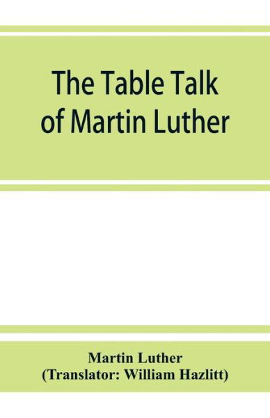 Cover for Martin Luther · The table talk of Martin Luther (Paperback Book) (2019)