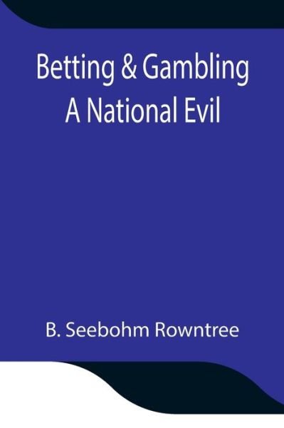 Cover for B Seebohm Rowntree · Betting &amp; Gambling (Pocketbok) (2021)
