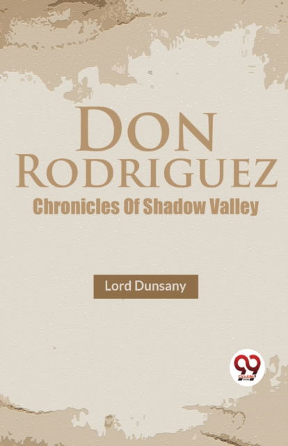 Cover for Lord Dunsany · Don Rodriguez  Chronicles of Shadow Valley (Paperback Book) (2023)