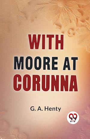 Cover for G.A. Henty · With Moore at Corunna (Paperback Book) (2023)