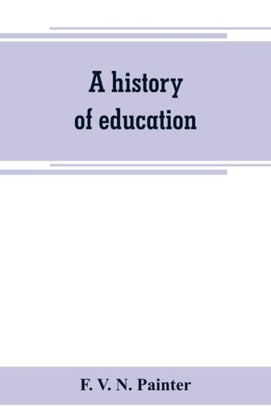 Cover for F. V. N. Painter · A history of education (Paperback Book) (2019)