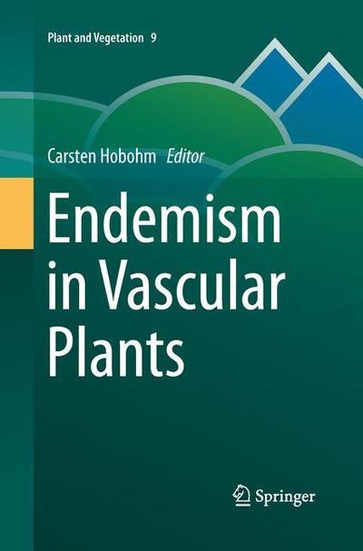 Cover for Carsten Hobohm · Endemism in Vascular Plants - Plant and Vegetation (Paperback Book) [Softcover reprint of the original 1st ed. 2014 edition] (2015)