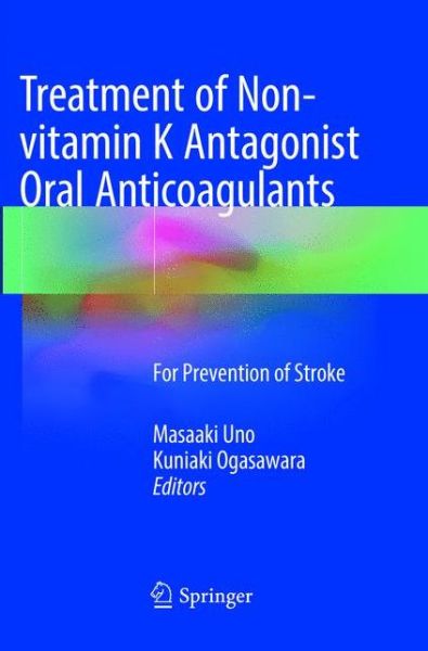 Cover for Treatment of Non-vitamin K Antagonist Oral Anticoagulants: For Prevention of Stroke (Paperback Book) [Softcover Reprint of the Original 1st 2017 edition] (2018)