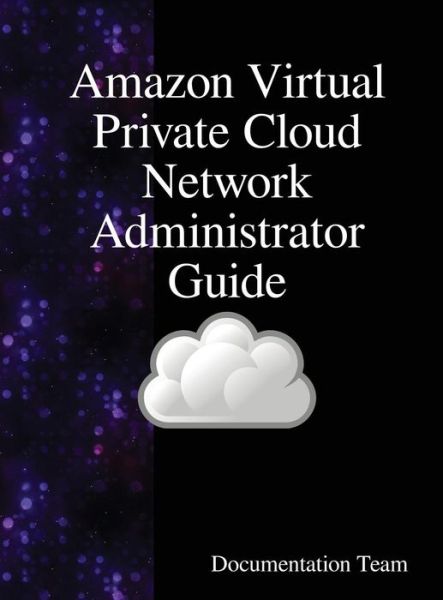 Cover for Documentation Team · Amazon Virtual Private Cloud Network Administrator Guide (Innbunden bok) (2018)