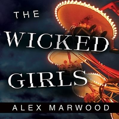 Cover for Alex Marwood · The Wicked Girls Lib/E (CD) (2013)