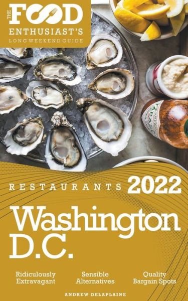 Cover for Andrew Delaplaine · 2022 Washington, D.C. Restaurants - The Food Enthusiast's Long Weekend Guide (Paperback Bog) (2021)