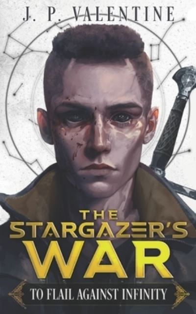 To Flail Against Infinity - The Stargazer's War (a Sci-Fi Cultivation Epic) - J P Valentine - Books - Independently Published - 9798389764675 - April 1, 2023