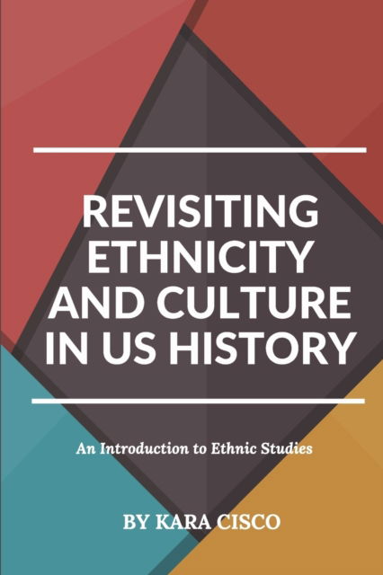 Cover for Kara Cisco · Revisiting Ethnicity and Culture in US History (Pocketbok) (2022)