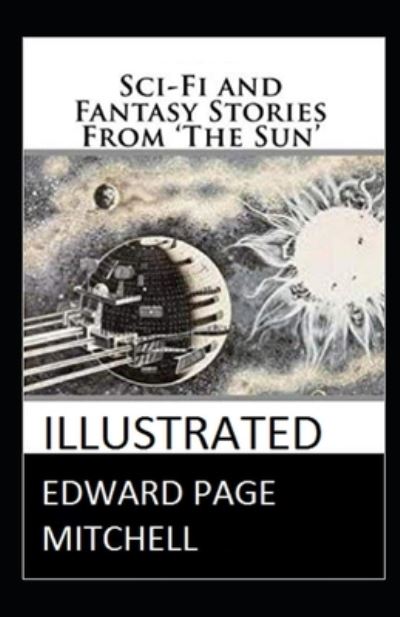 Cover for Edward Page Mitchell · Sci-Fi and Fantasy Stories From 'The Sun' Annotated (Paperback Book) (2021)