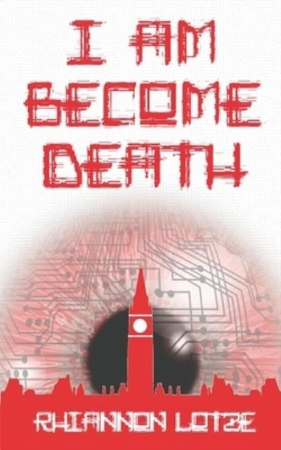 Cover for Rhiannon Lotze · I Am Become Death (Pocketbok) (2021)