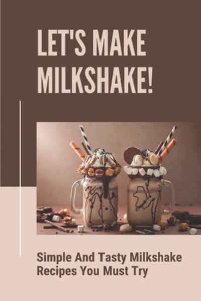 Cover for Darcey Wierzba · Let's Make Milkshake! (Paperback Book) (2021)