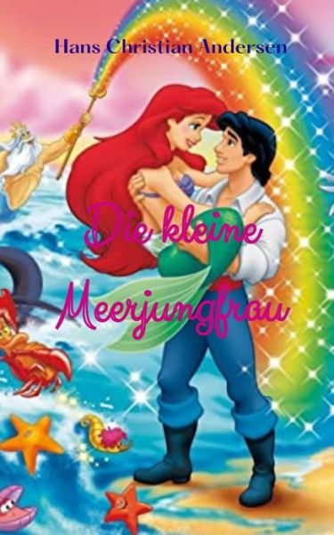 Die kleine Meerjungfrau - Hans Christian Andersen - Books - Independently Published - 9798575532675 - December 2, 2020