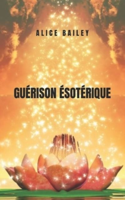 Cover for Alice Bailey · Guerison esoterique (Paperback Book) (2021)