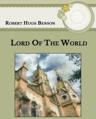 Cover for Robert Hugh Benson · Lord of the World (Taschenbuch) (2021)