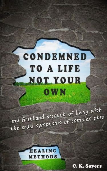 Condemned To A Life Not Your Own - C K Sayers - Kirjat - Independently Published - 9798603507675 - keskiviikko 29. tammikuuta 2020