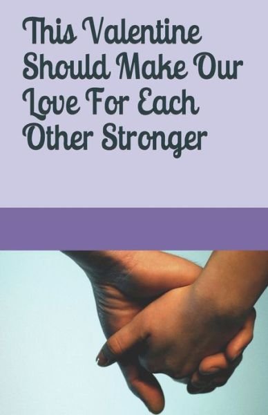 Cover for Idongesit Ekanem · This Valentine Should Make Our Love For Each Other Stronger (Paperback Book) (2020)