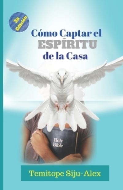 Cover for Temitope Siju-Alex · Como Captar el Espiritu de la Casa (Paperback Book) (2020)