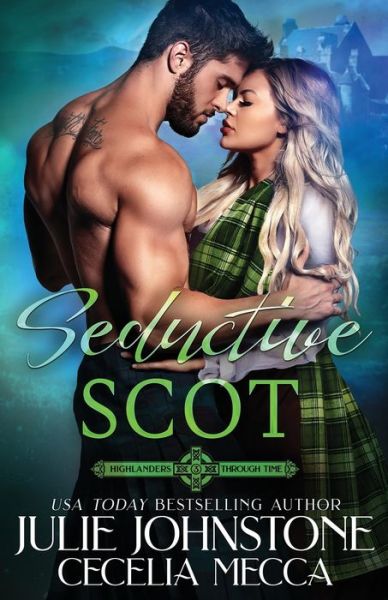 Cover for Cecelia Mecca · Seductive Scot - Highlanders Through Time (Paperback Book) (2020)